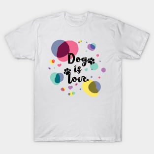 Dog is Love T-Shirt